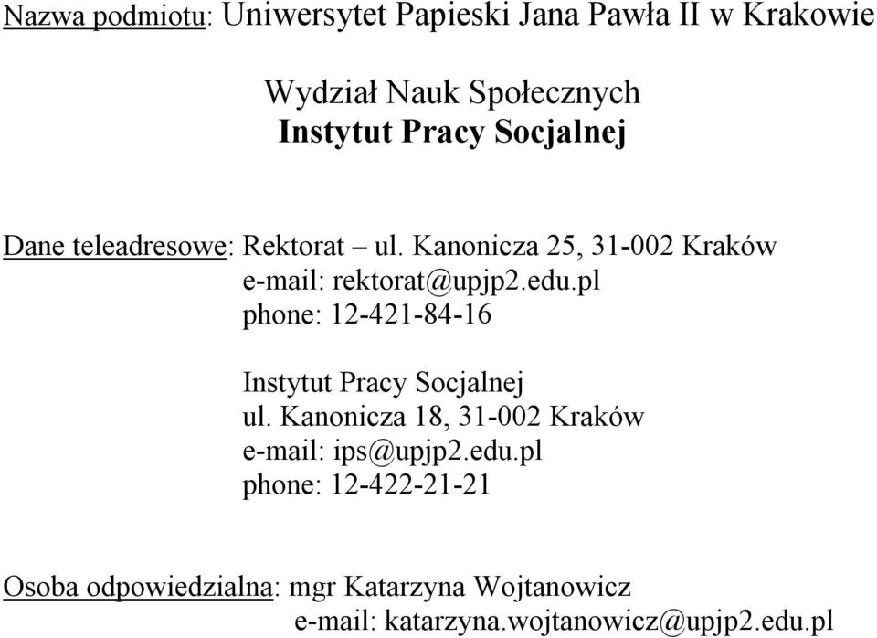 pl phone: 12-421-84-16 Instytut Pracy Socjalnej ul. Kanonicza 18, 31-002 Kraków e-mail: ips@upjp2.edu.