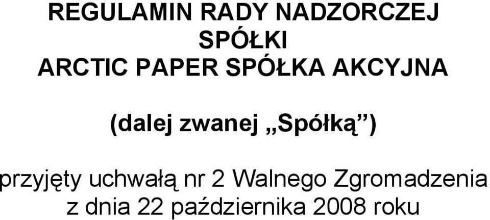 Spółką ) przyjęty uchwałą nr 2 Walnego