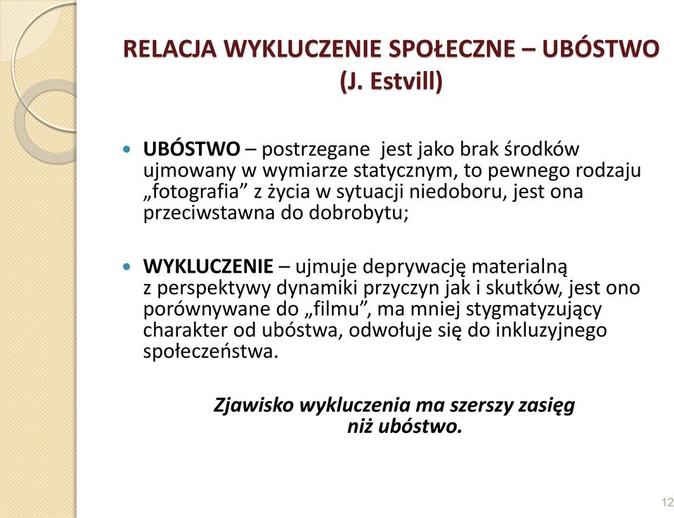 w sytuacji niedoboru, jest ona przeciwstawna do dobrobytu; WYKLUCZENIE ujmuje deprywację materialną z perspektywy