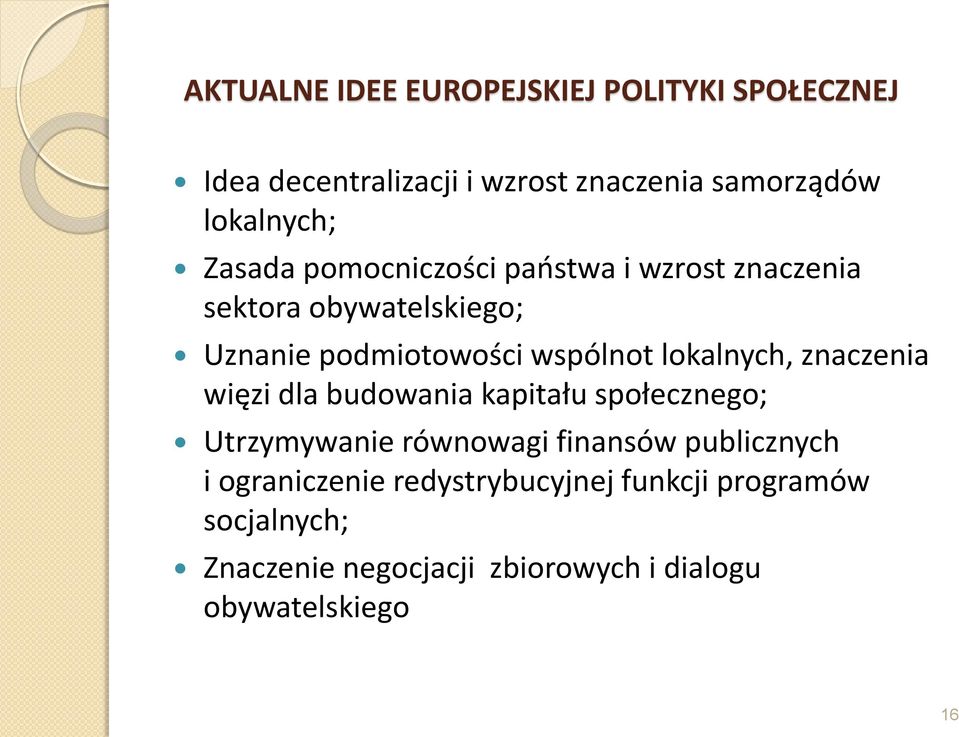 lokalnych, znaczenia więzi dla budowania kapitału społecznego; Utrzymywanie równowagi finansów publicznych i