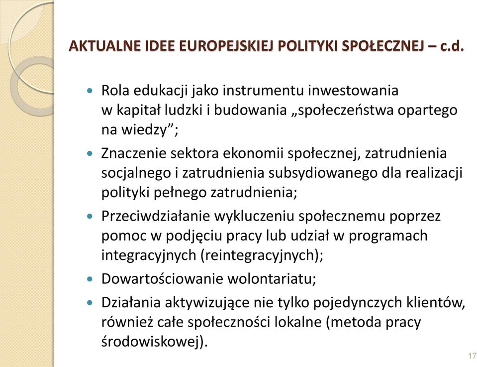 społecznej, zatrudnienia socjalnego i zatrudnienia subsydiowanego dla realizacji polityki pełnego zatrudnienia; Przeciwdziałanie wykluczeniu