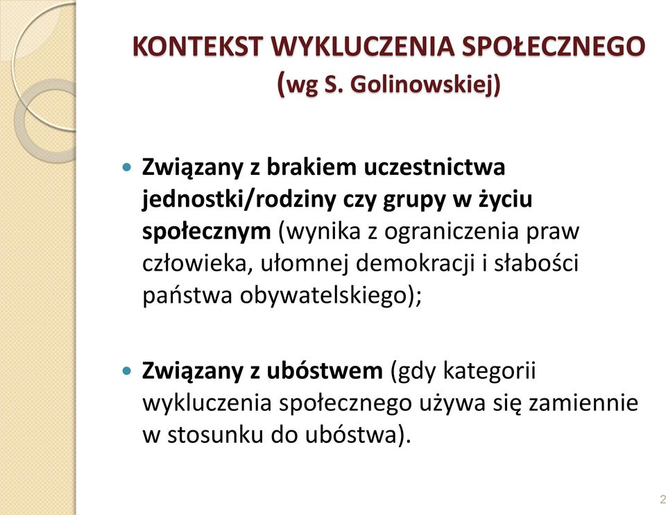 społecznym (wynika z ograniczenia praw człowieka, ułomnej demokracji i słabości