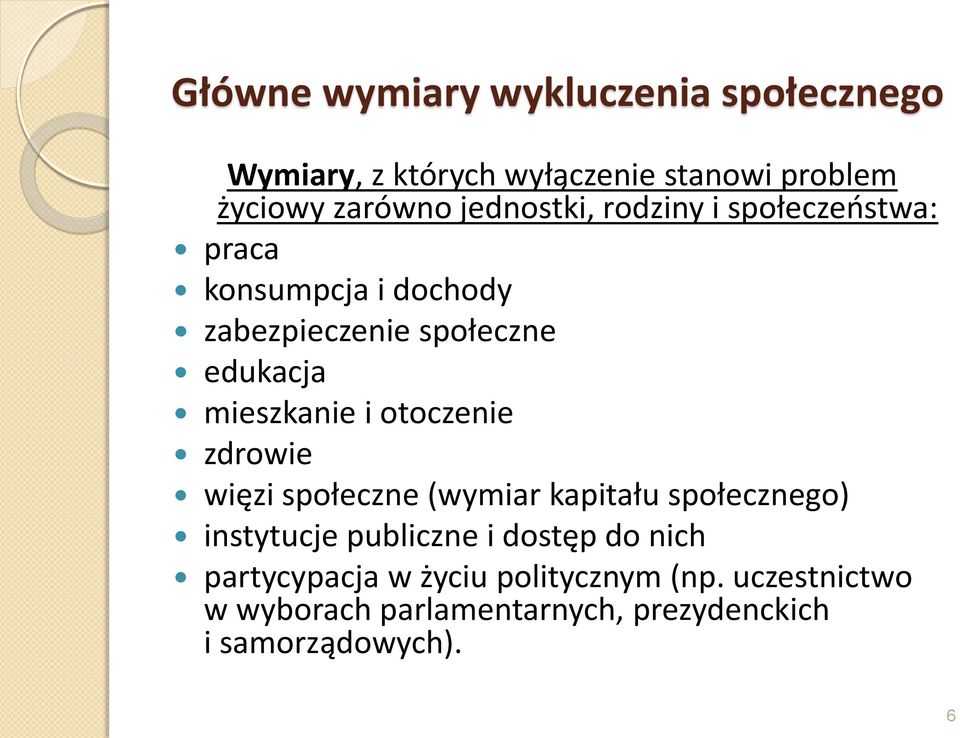 mieszkanie i otoczenie zdrowie więzi społeczne (wymiar kapitału społecznego) instytucje publiczne i dostęp
