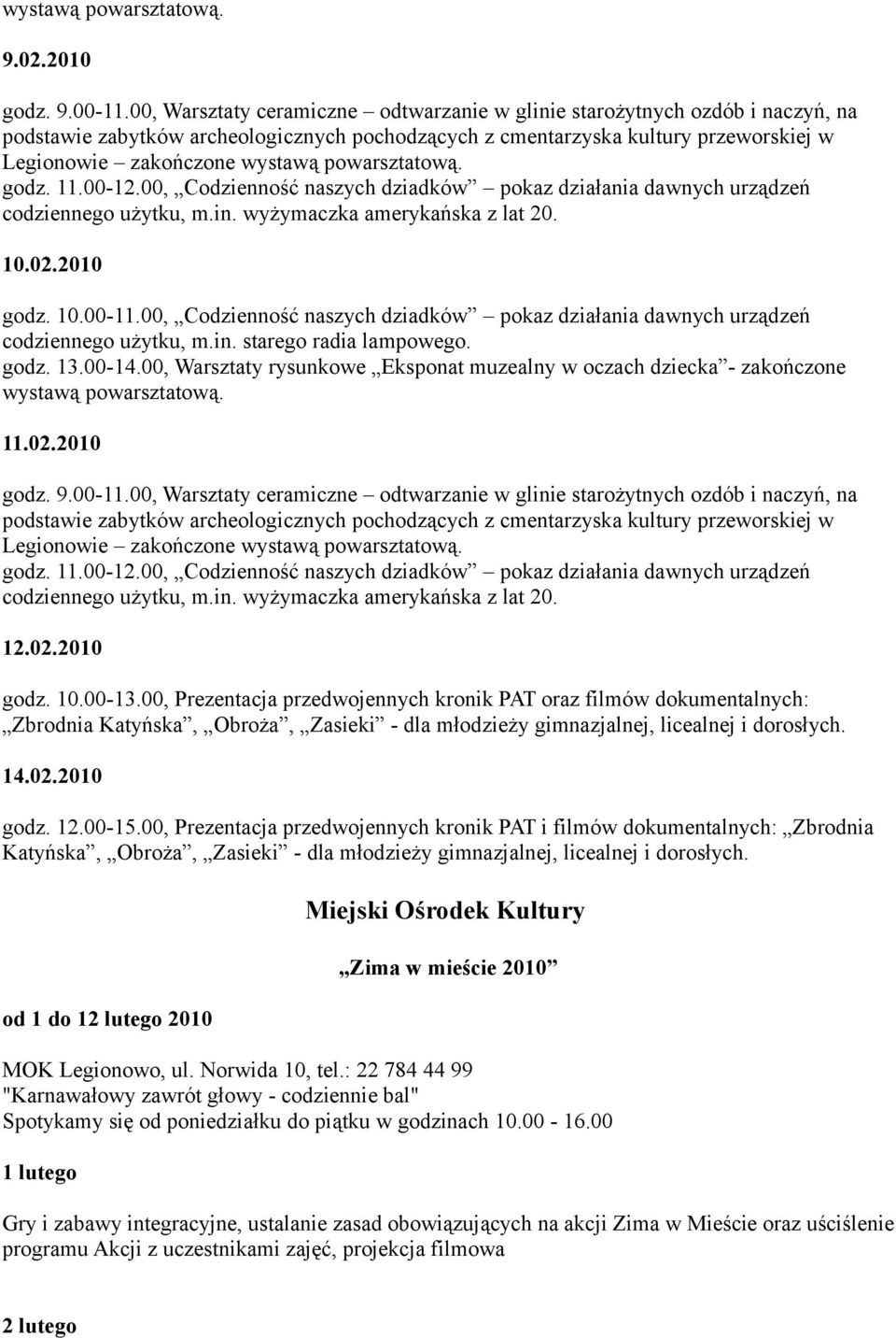 00, Prezentacja przedwojennych kronik PAT i filmów dokumentalnych: Zbrodnia Katyńska, Obroża, Zasieki - dla młodzieży gimnazjalnej, licealnej i dorosłych.