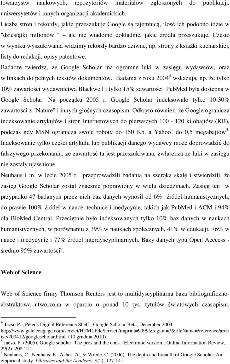 Często w wyniku wyszukiwania widzimy rekordy bardzo dziwne, np. strony z książki kucharskiej, listy do redakcji, opisy patentowe.