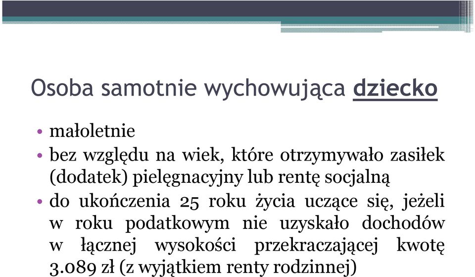 ukończenia 25 roku życia uczące się, jeżeli w roku podatkowym nie uzyskało