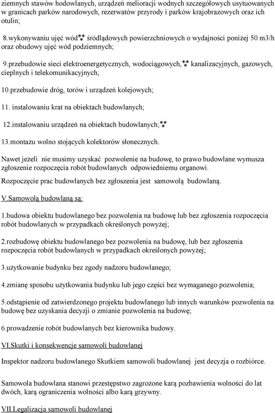 przebudowie sieci elektroenergetycznych, wodociągowych, kanalizacyjnych, gazowych, cieplnych i telekomunikacyjnych; 10.przebudowie dróg, torów i urządzeń kolejowych; 11.