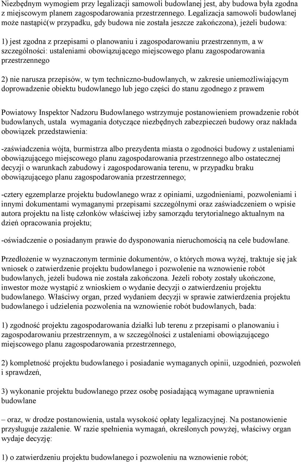 szczególności: ustaleniami obowiązującego miejscowego planu zagospodarowania przestrzennego 2) nie narusza przepisów, w tym techniczno-budowlanych, w zakresie uniemożliwiającym doprowadzenie obiektu