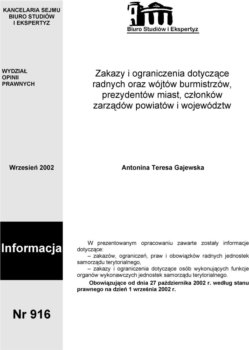 dotyczące: zakazów, ograniczeń, praw i obowiązków radnych jednostek samorządu terytorialnego, zakazy i ograniczenia dotyczące osób wykonujących funkcje