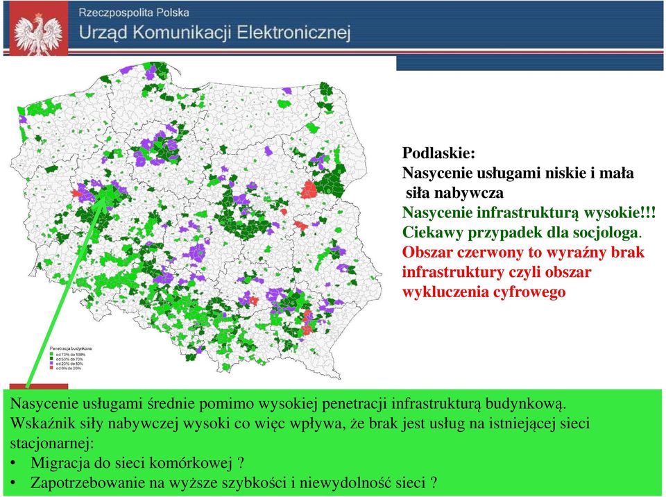 Obszar czerwony to wyraźny brak infrastruktury czyli obszar wykluczenia cyfrowego Nasycenie usługami średnie pomimo