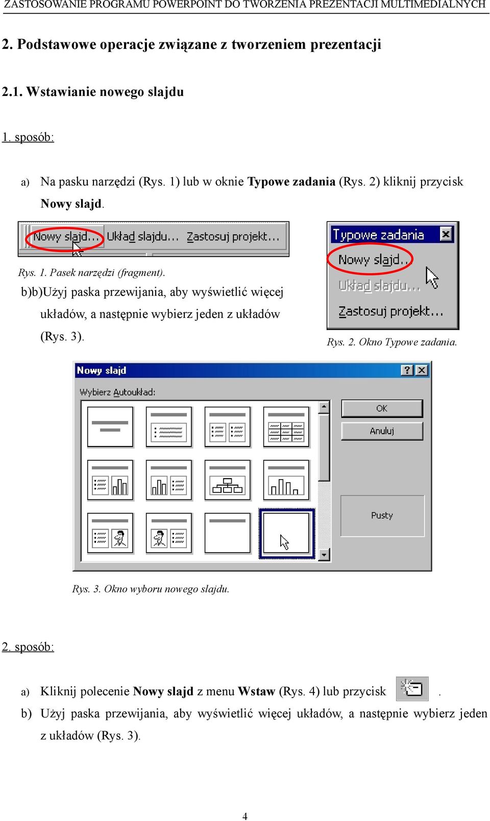 b)b)użyj paska przewijania, aby wyświetlić więcej układów, a następnie wybierz jeden z układów (Rys. 3). Rys. 2. Okno Typowe zadania. Rys. 3. Okno wyboru nowego slajdu.