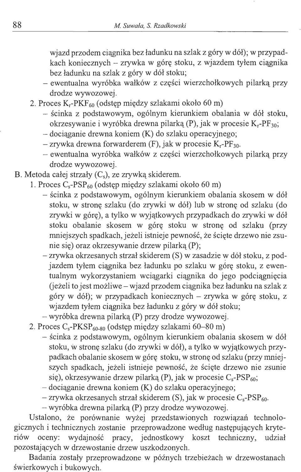 wyróbka wałków z części wierzchołkowych pilarką przy drodze wywozowej. 2.