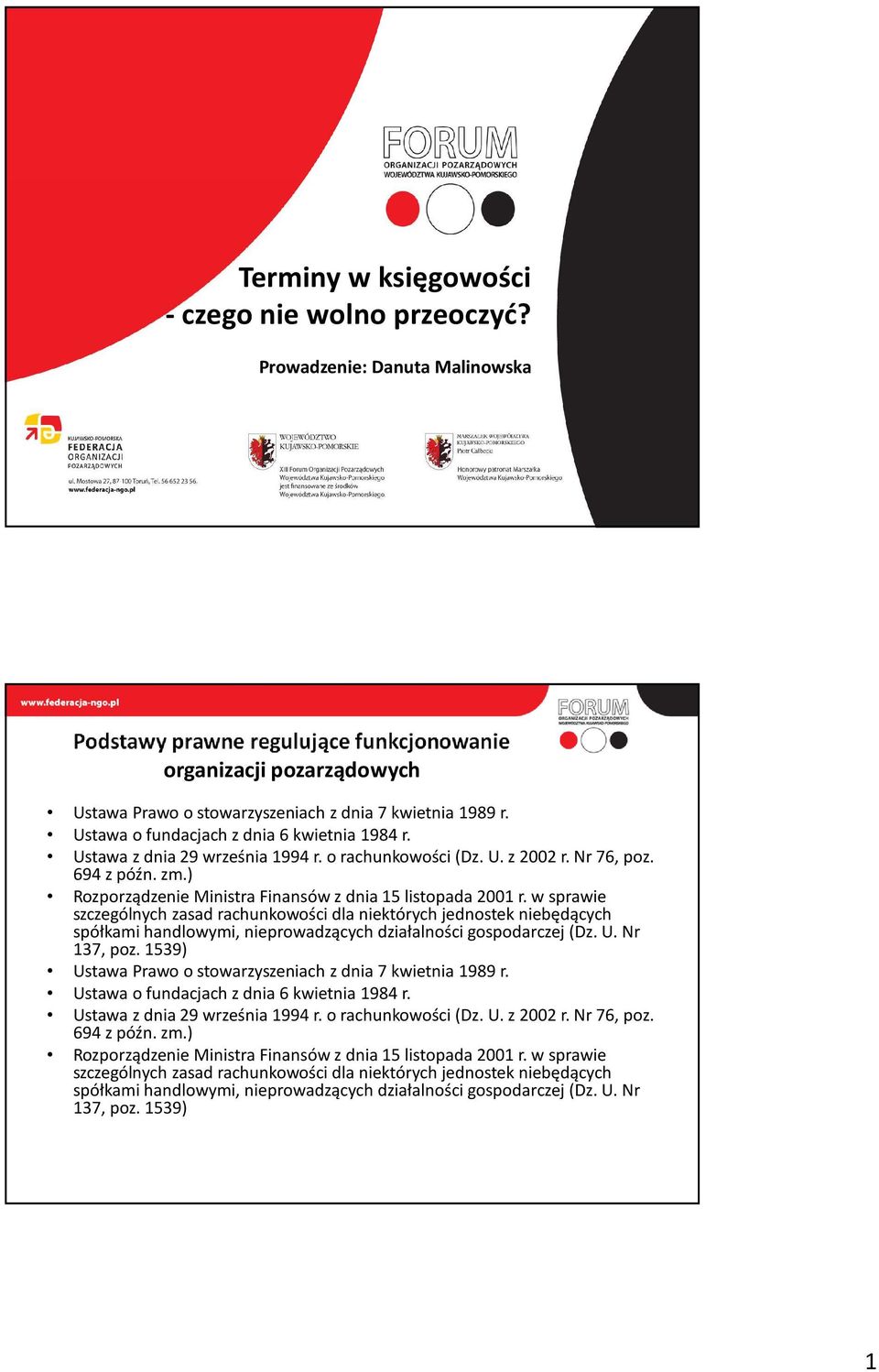 Ustawa o fundacjach z dnia 6 kwietnia 1984 r. Ustawa z dnia 29 września 1994 r. o rachunkowości (Dz. U. z 2002 r. Nr 76, poz. 694 z późn. zm.