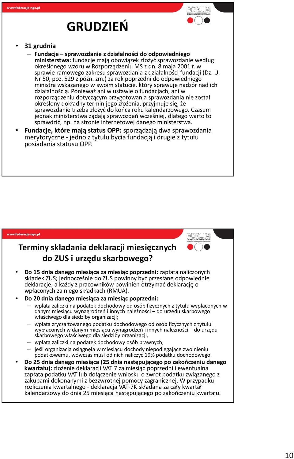 )za rok poprzedni do odpowiedniego ministra wskazanego w swoim statucie, który sprawuje nadzór nad ich działalnością.