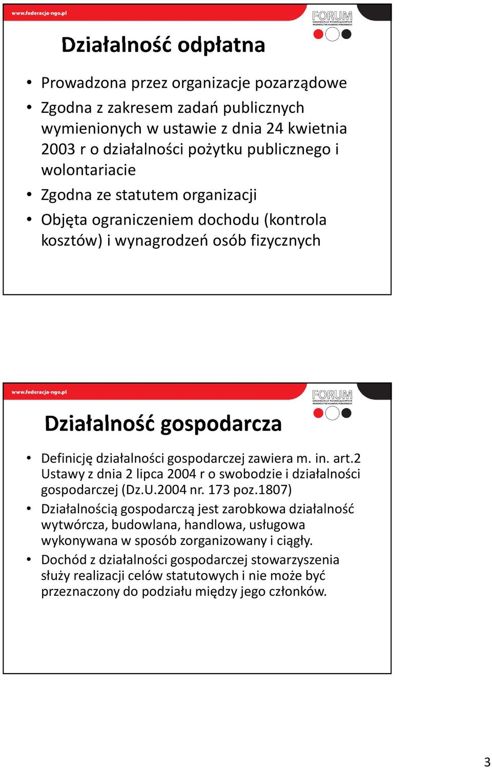 in. art.2 Ustawy z dnia 2 lipca 2004 r o swobodzie i działalności gospodarczej (Dz.U.2004 nr. 173 poz.