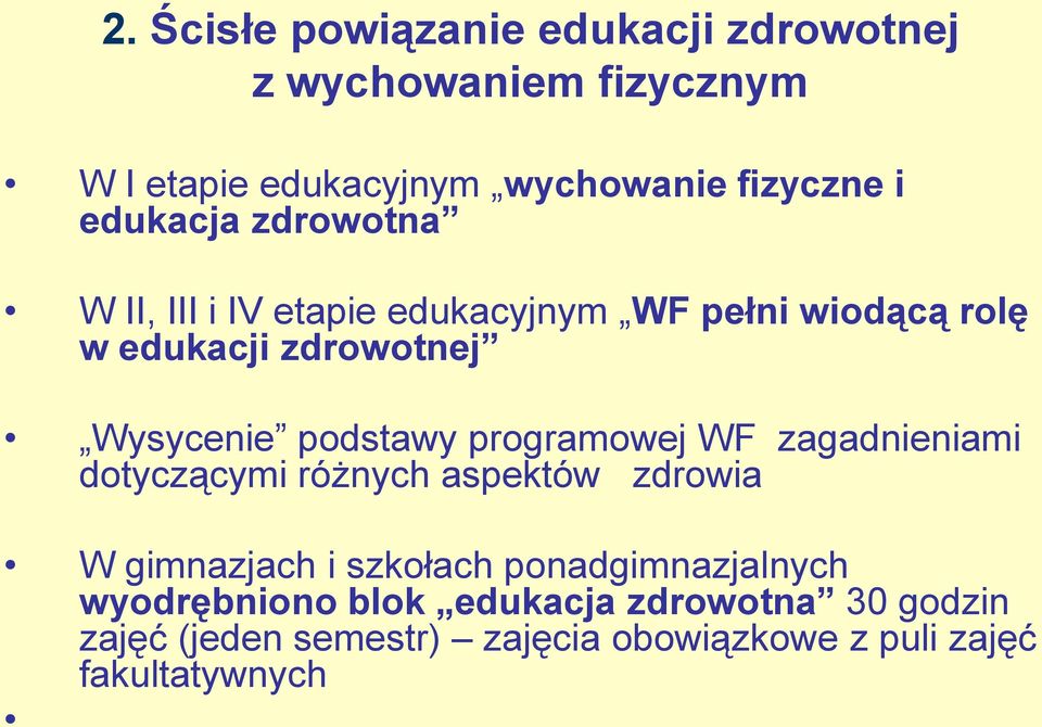 podstawy programowej WF zagadnieniami dotyczącymi różnych aspektów zdrowia W gimnazjach i szkołach