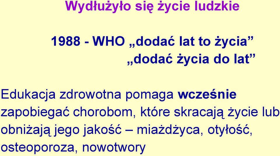 wcześnie zapobiegać chorobom, które skracają życie lub