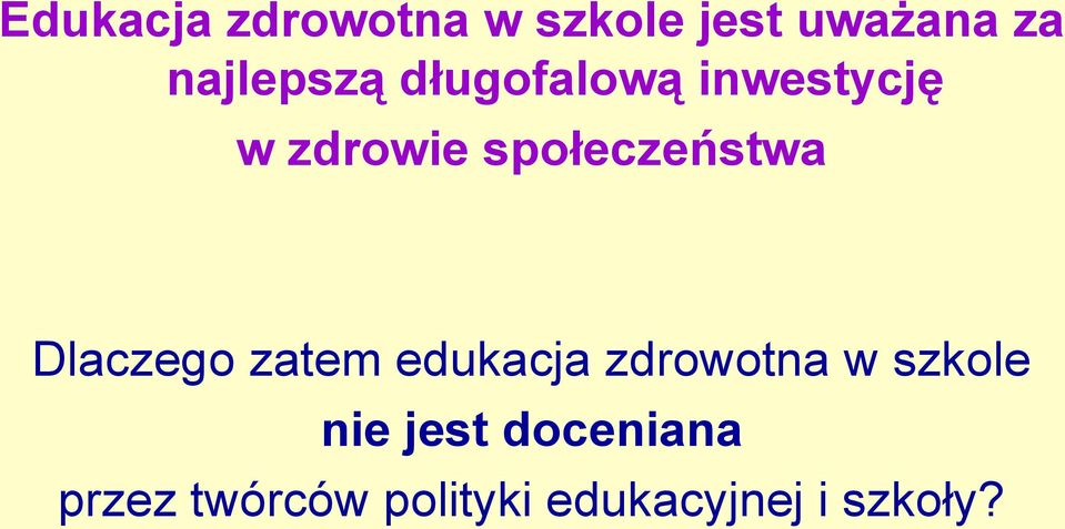 społeczeństwa Dlaczego zatem edukacja zdrowotna w