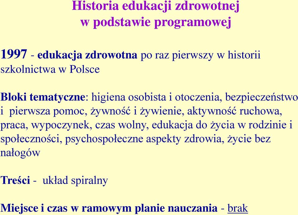 żywienie, aktywność ruchowa, praca, wypoczynek, czas wolny, edukacja do życia w rodzinie i społeczności,
