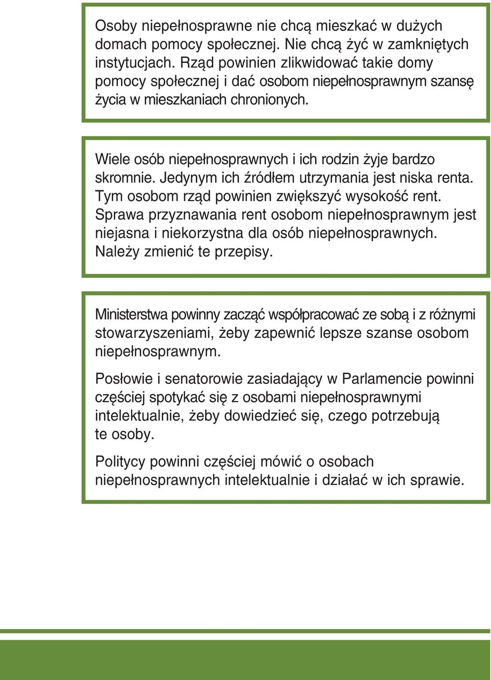 Jedynym ich źródłem utrzymania jest niska renta. Tym osobom rząd powinien zwiększyć wysokość rent.