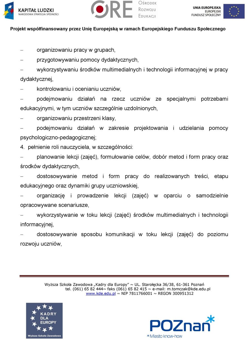 udzielania pomocy psychologiczno-pedagogicznej; 4.