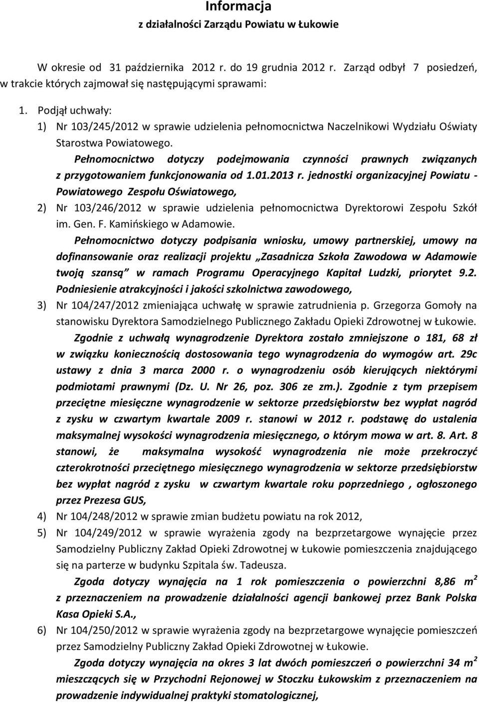 Pełnomocnictwo dotyczy podejmowania czynności prawnych związanych z przygotowaniem funkcjonowania od 1.01.2013 r.