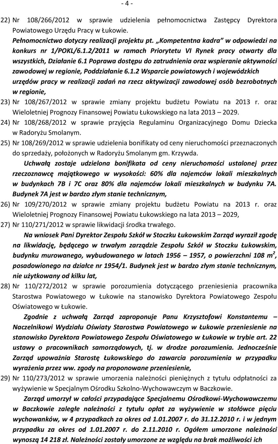 1 Poprawa dostępu do zatrudnienia oraz wspieranie aktywności zawodowej w regionie, Poddziałanie 6.1.2 Wsparcie powiatowych i wojewódzkich urzędów pracy w realizacji zadań na rzecz aktywizacji