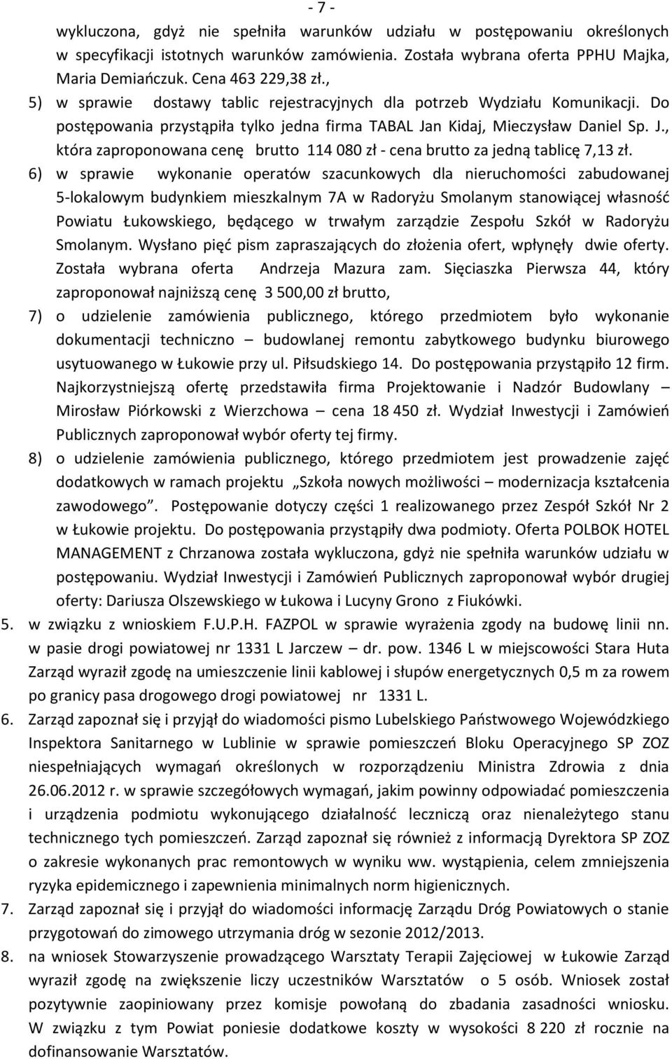 n Kidaj, Mieczysław Daniel Sp. J., która zaproponowana cenę brutto 114 080 zł - cena brutto za jedną tablicę 7,13 zł.