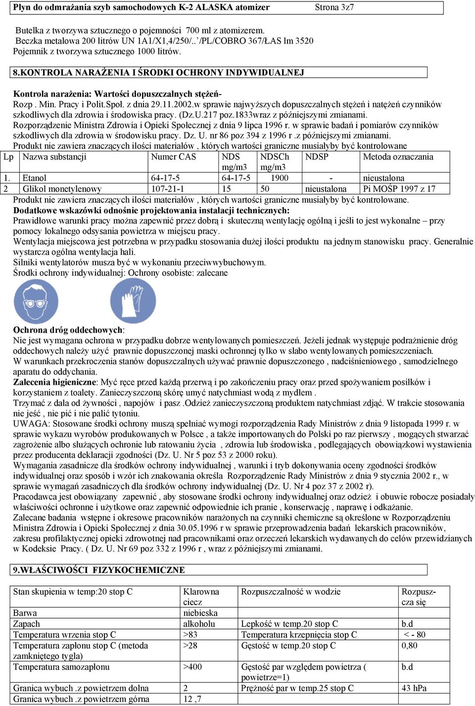 w sprawie najwyższych dopuszczalnych stężeń i natężeń czynników szkodliwych dla zdrowia i środowiska pracy. (Dz.U.217 poz.1833wraz z późniejszymi zmianami.