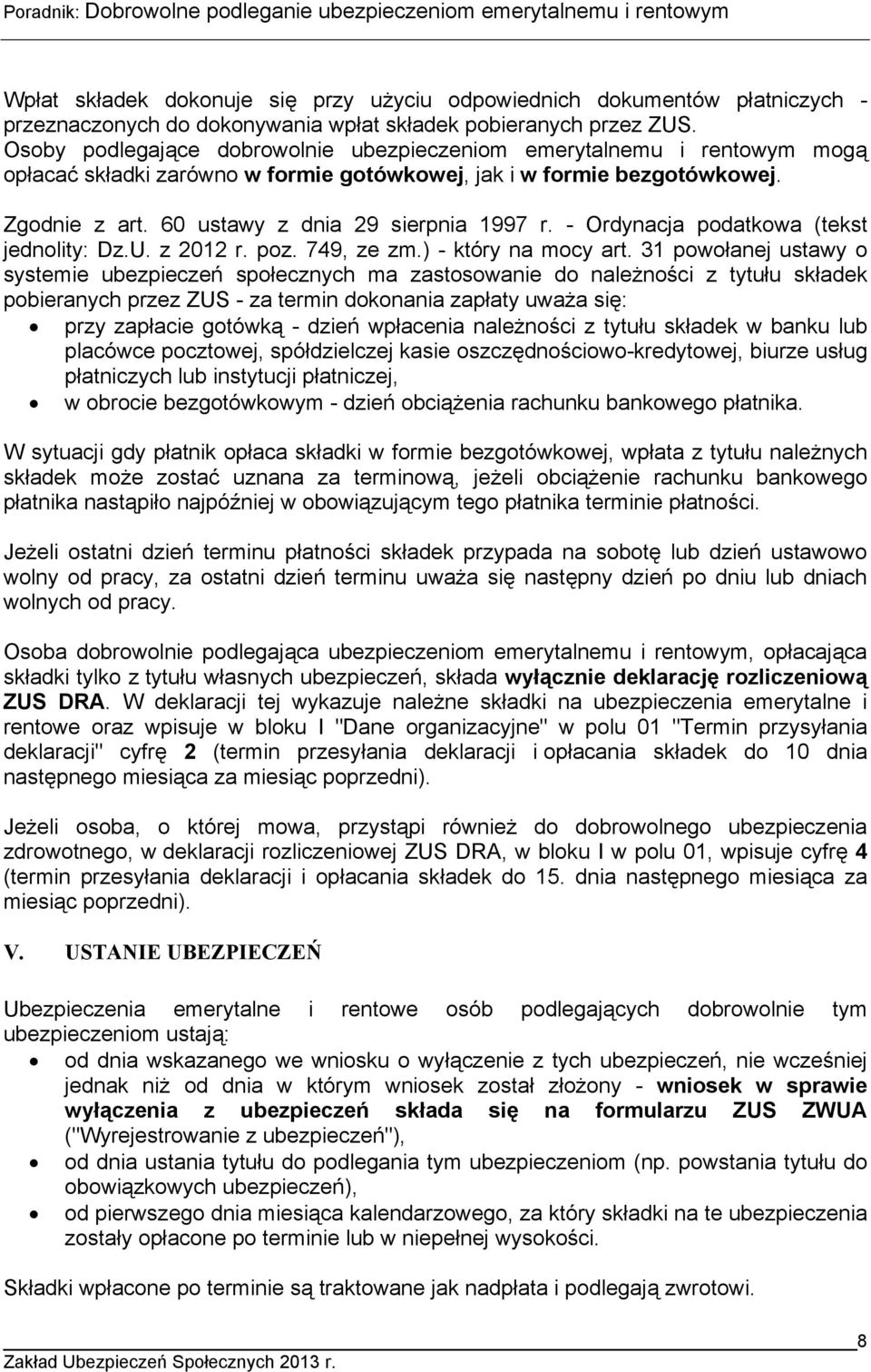 - Ordynacja podatkowa (tekst jednolity: Dz.U. z 2012 r. poz. 749, ze zm.) - który na mocy art.