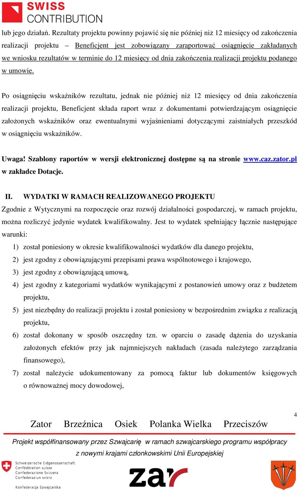 terminie do 12 miesięcy od dnia zakończenia realizacji projektu podanego w umowie.