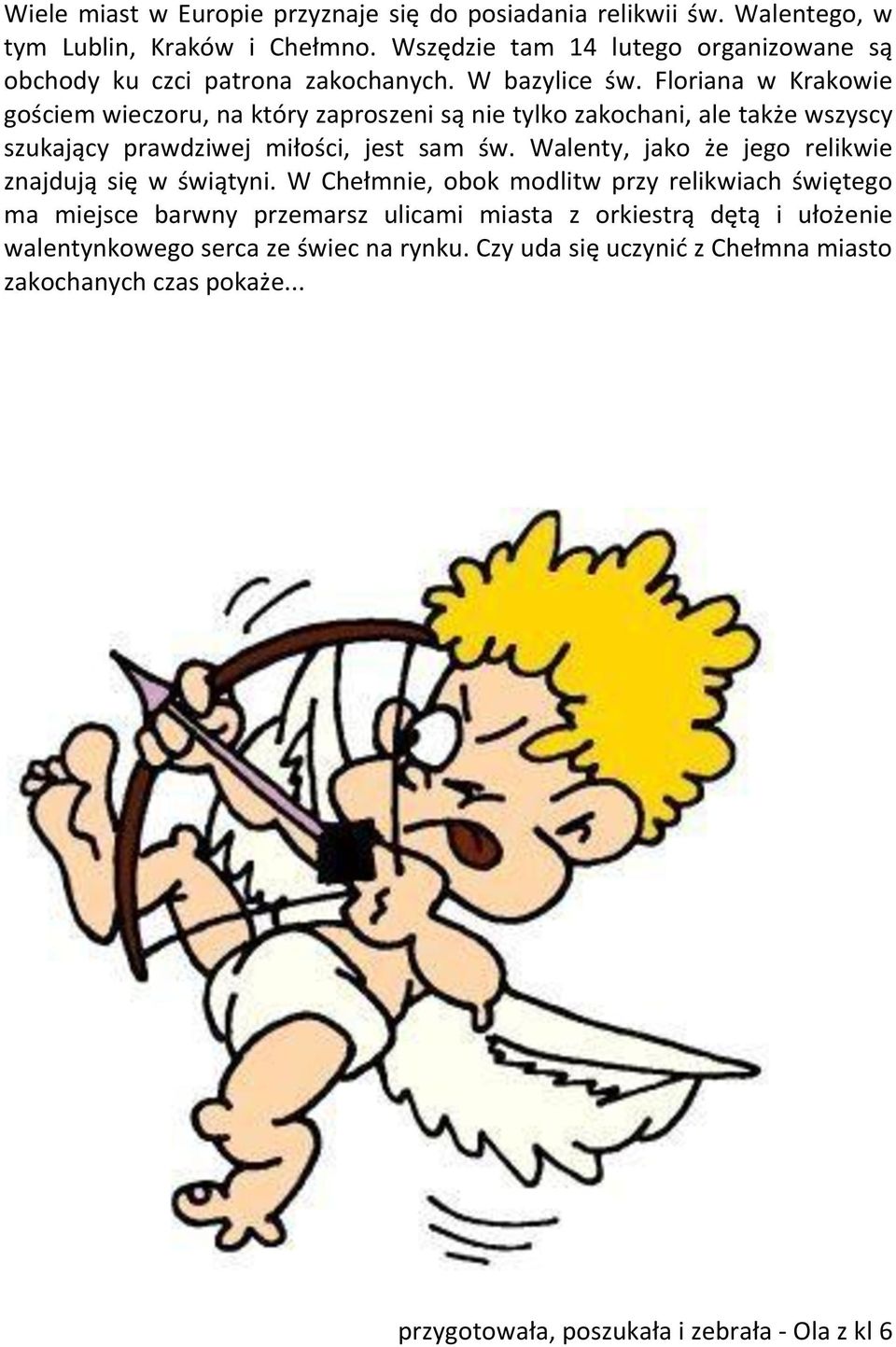 Floriana w Krakowie gościem wieczoru, na który zaproszeni są nie tylko zakochani, ale także wszyscy szukający prawdziwej miłości, jest sam św.
