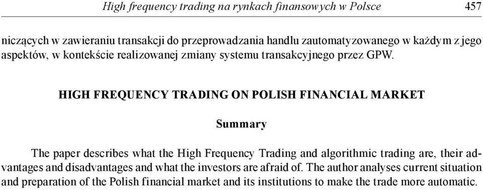 HIGH FREQUENCY TRADING ON POLISH FINANCIAL MARKET Summary The paper describes what the High Frequency Trading and algorithmic trading are, their