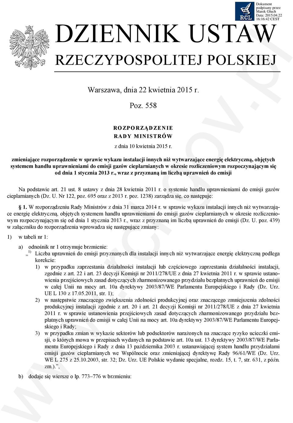 rozpoczynającym się od dnia 1 stycznia 2013 r., wraz z przyznaną im liczbą uprawnień do emisji Na podstawie art. 21 ust. 8 ustawy z dnia 28 kwietnia 2011 r.