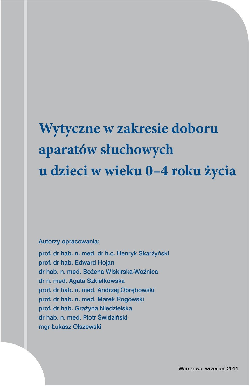 med. Agata Szkiełkowska prof. dr hab. n. med. Andrzej Obrębowski prof. dr hab. n. med. Marek Rogowski prof.