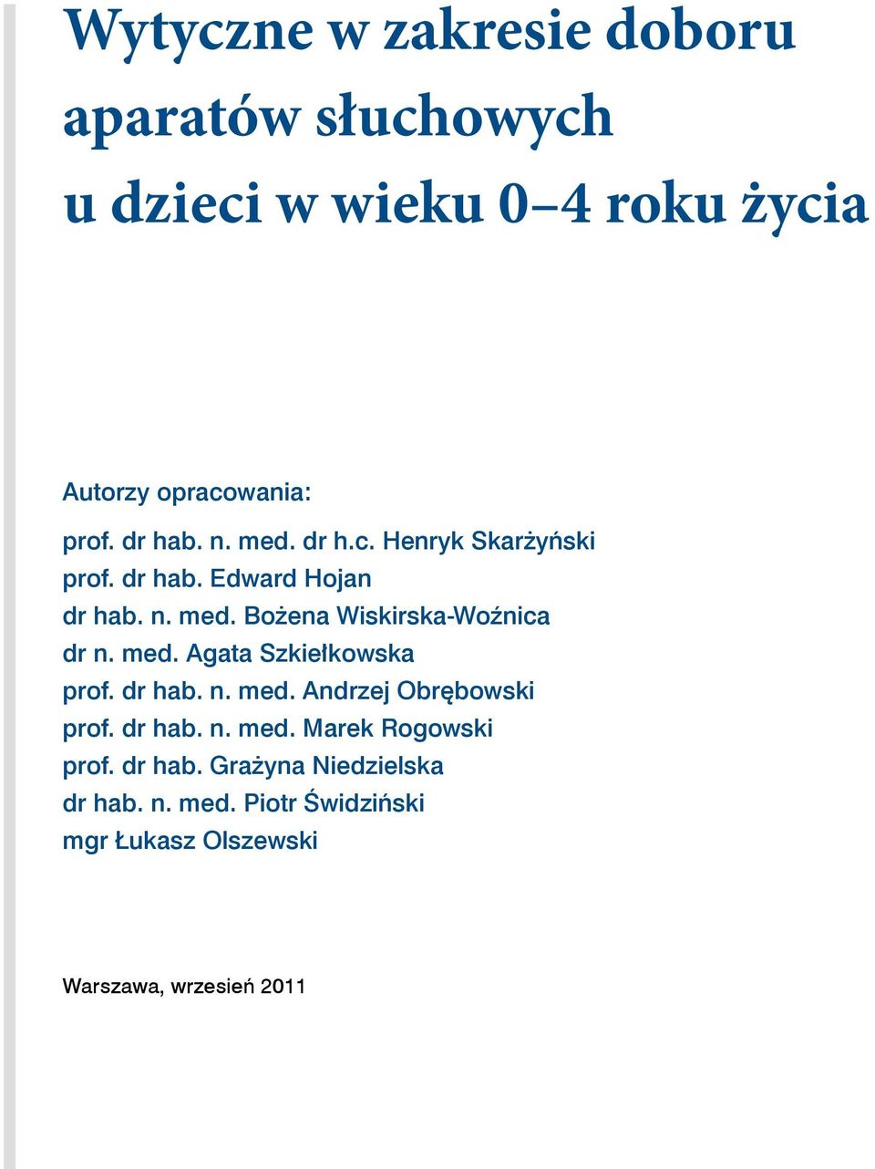 med. Agata Szkiełkowska prof. dr hab. n. med. Andrzej Obrębowski prof. dr hab. n. med. Marek Rogowski prof.