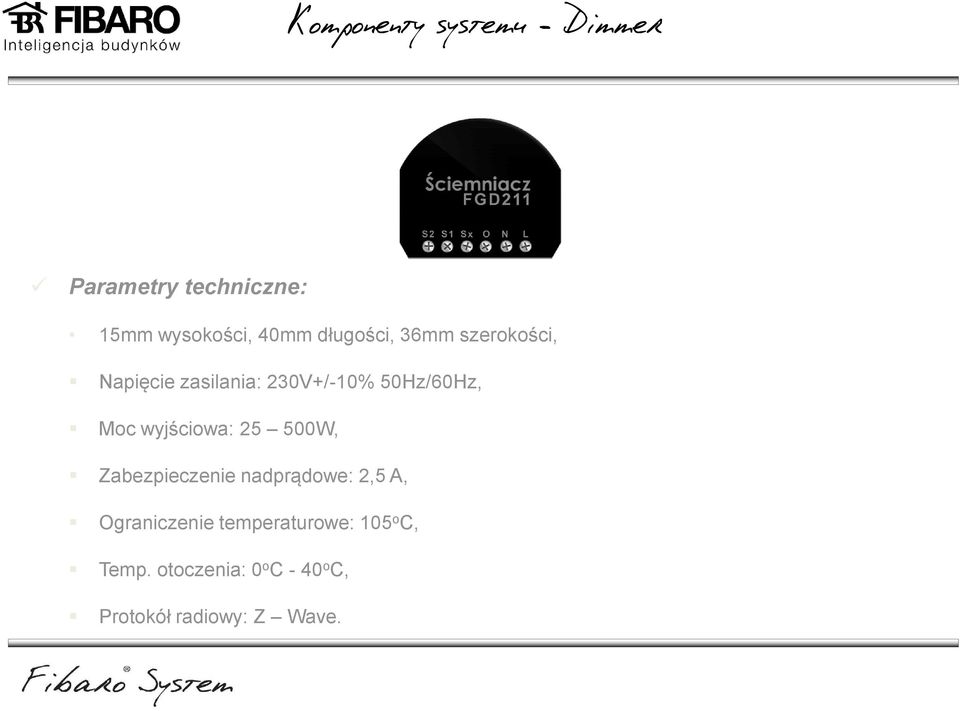 wyjściowa: 25 500W, Zabezpieczenie nadprądowe: 2,5 A, Ograniczenie