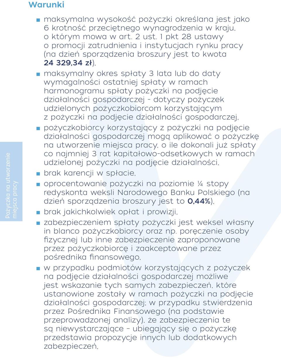 spłaty w ramach harmonogramu spłaty pożyczki na podjęcie działalności gospodarczej - dotyczy pożyczek udzielonych pożyczkobiorcom korzystającym z pożyczki na podjęcie działalności gospodarczej,