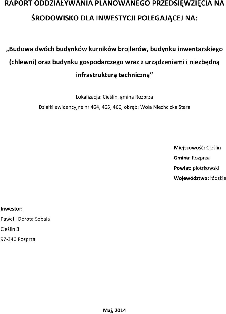 techniczną Lokalizacja: Cieślin, gmina Rozprza Działki ewidencyjne nr 464, 465, 466, obręb: Wola Niechcicka Stara