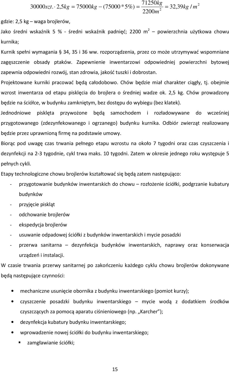 wymagania 34, 35 i 36 ww. rozporządzenia, przez co może utrzymywać wspomniane zagęszczenie obsady ptaków.