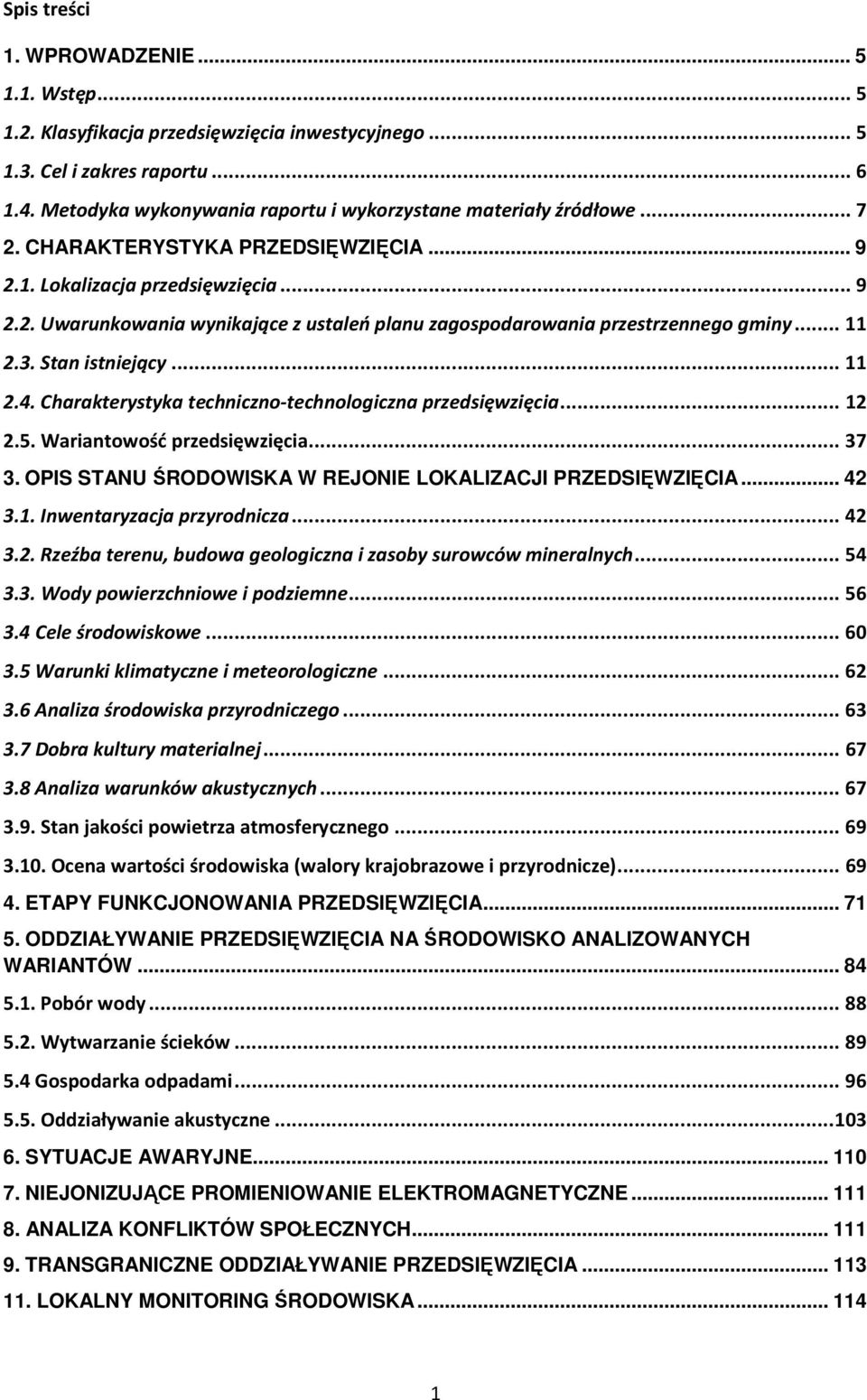 .. 11 2.3. Stan istniejący... 11 2.4. Charakterystyka techniczno-technologiczna przedsięwzięcia... 12 2.5. Wariantowość przedsięwzięcia... 37 3.