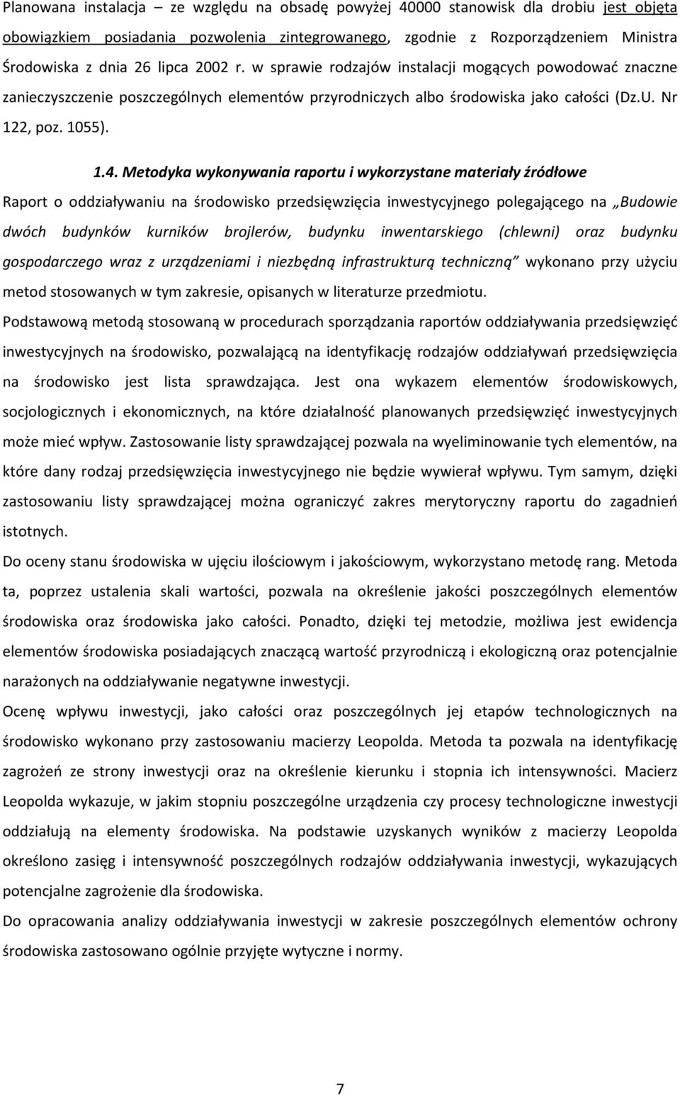 Metodyka wykonywania raportu i wykorzystane materiały źródłowe Raport o oddziaływaniu na środowisko przedsięwzięcia inwestycyjnego polegającego na Budowie dwóch budynków kurników brojlerów, budynku