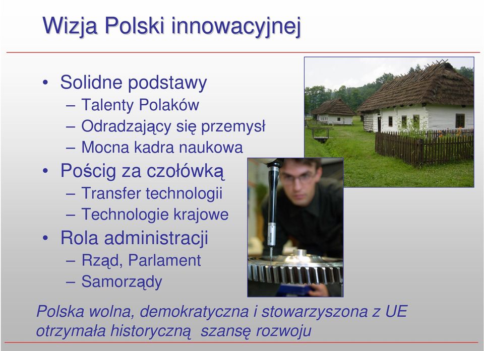 Technologie krajowe Rola administracji Rząd, Parlament Samorządy Polska