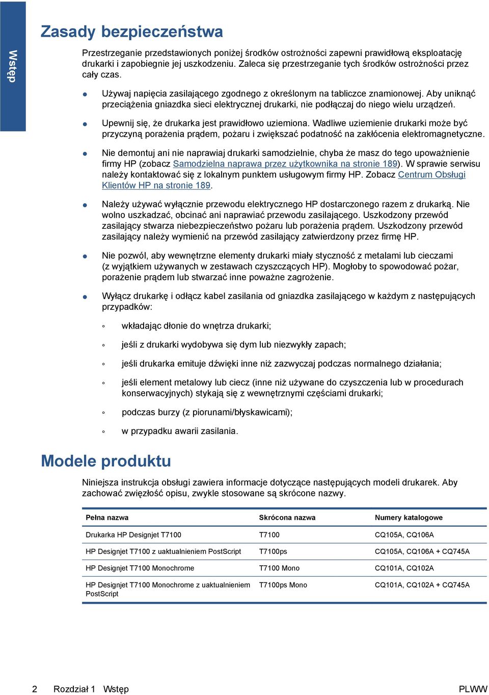 Aby uniknąć przeciążenia gniazdka sieci elektrycznej drukarki, nie podłączaj do niego wielu urządzeń. Upewnij się, że drukarka jest prawidłowo uziemiona.