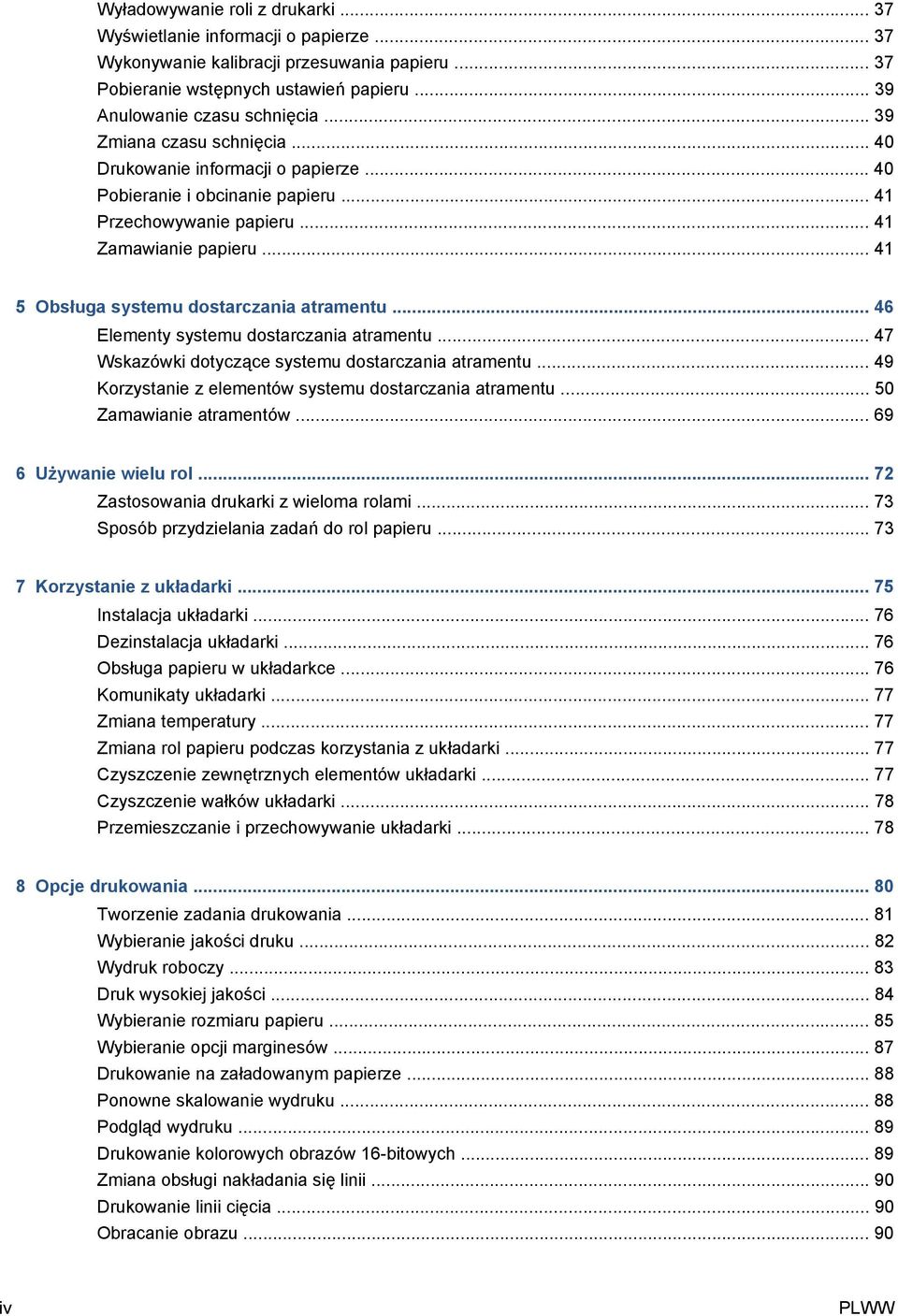 .. 41 5 Obsługa systemu dostarczania atramentu... 46 Elementy systemu dostarczania atramentu... 47 Wskazówki dotyczące systemu dostarczania atramentu.