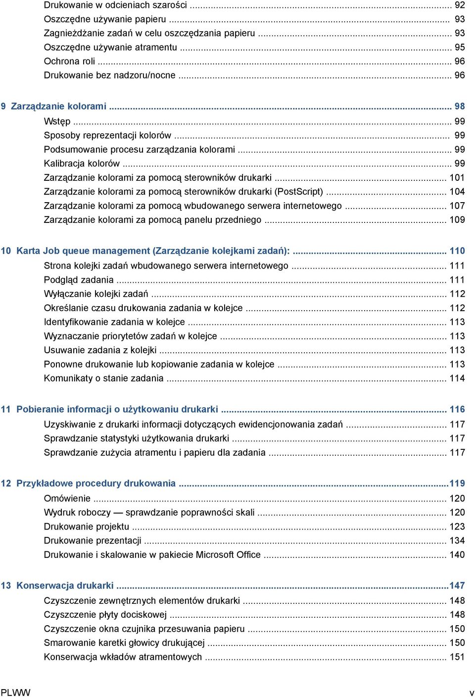 .. 99 Zarządzanie kolorami za pomocą sterowników drukarki... 101 Zarządzanie kolorami za pomocą sterowników drukarki (PostScript)... 104 Zarządzanie kolorami za pomocą wbudowanego serwera internetowego.