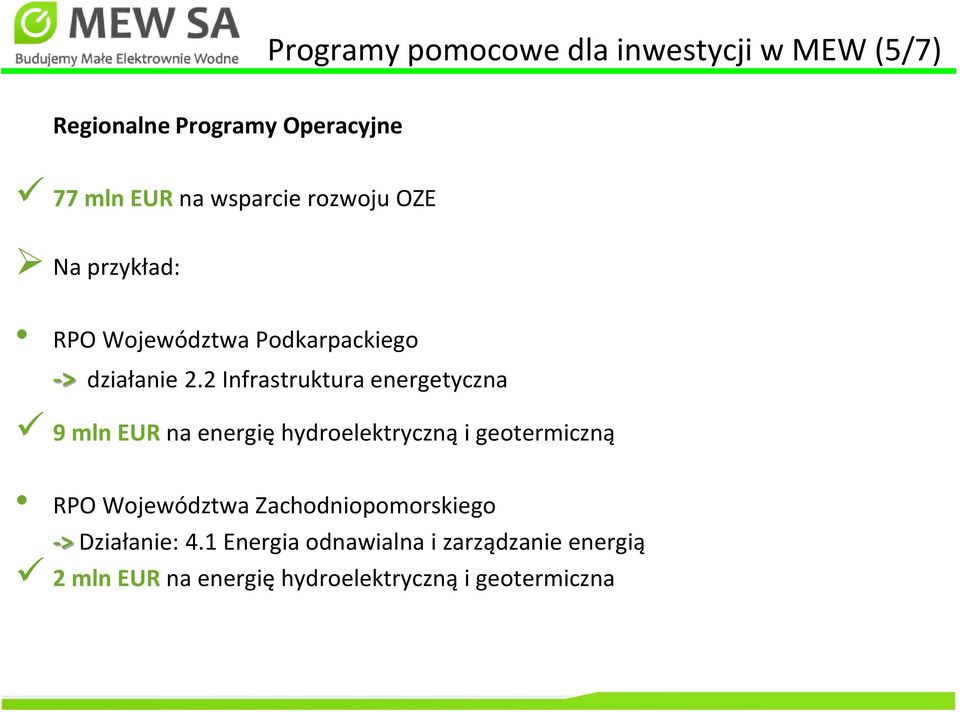 2 Infrastruktura energetyczna 9 mln EUR na energię hydroelektryczną i geotermiczną RPO Województwa