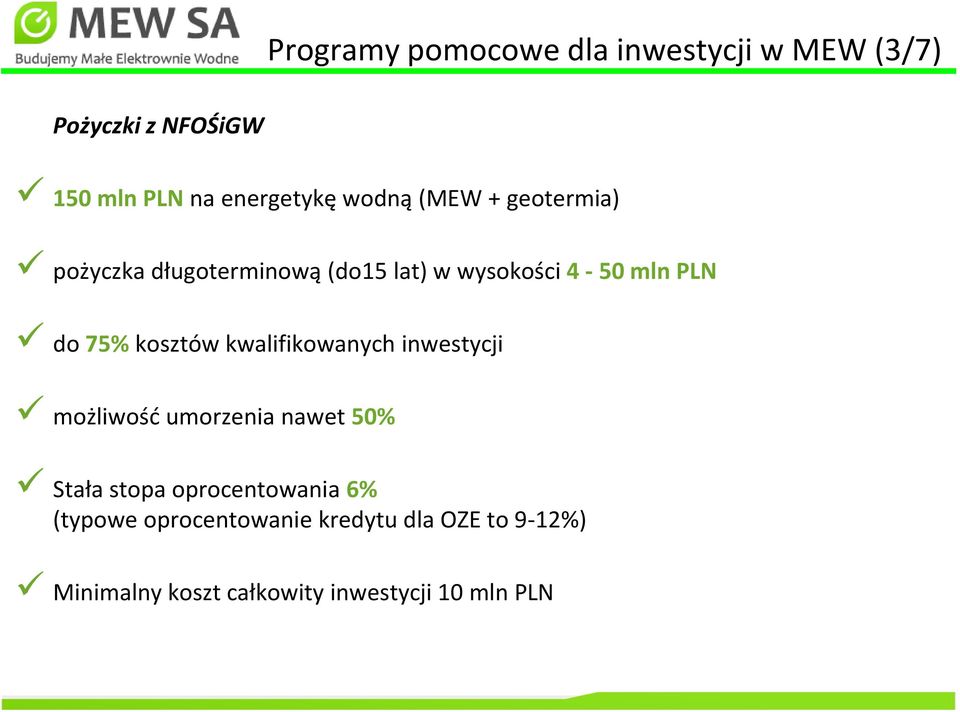 kosztów kwalifikowanych inwestycji możliwość umorzenia nawet 50% Stała stopa oprocentowania