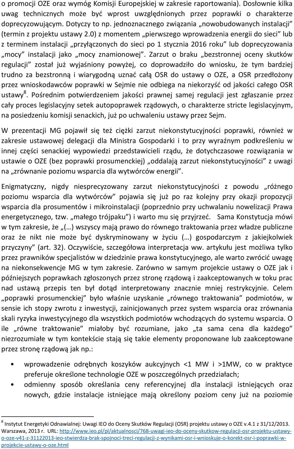 0) z momentem pierwszego wprowadzenia energii do sieci lub z terminem instalacji przyłączonych do sieci po 1 stycznia 2016 roku lub doprecyzowania mocy instalacji jako mocy znamionowej.