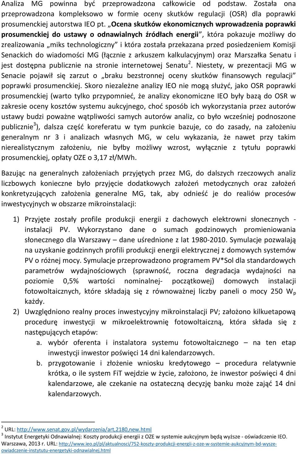 posiedzeniem Komisji Senackich do wiadomości MG (łącznie z arkuszem kalkulacyjnym) oraz Marszałka Senatu i jest dostępna publicznie na stronie internetowej Senatu 2.